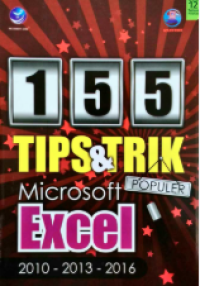 Image of 155 Tips Dan Trik Populer Microsoft Excel: 2010-2013-2016