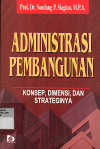 Image of Administrasi Pembangunan: Konsep, Dimensi dan Strateginya