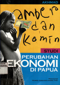 Image of Amber Dan Komin : Studi Perubahan Ekonomi Di Papua