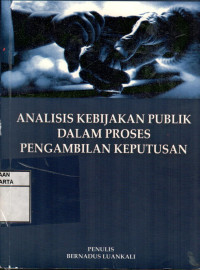 Analisis Kebijakan Publik Dalam Proses Pengambilan Keputusan