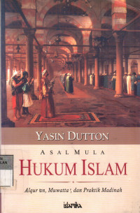 Asal Mula Hukum Islam: Al-Quran, Muwatta, dan Praktik Madinah
