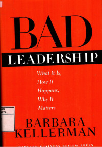 Image of Bad Leadership: What It Is, How It Happens, Why It Matters