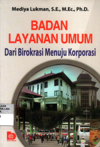 Badan Layanan Umum: Dari Birokrasi Menuju Korporasi