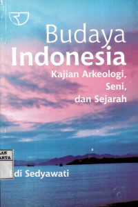 Budaya Indonesia: Kajian Arkeologi, Seni dan Sejarah