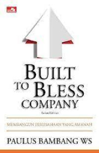Built to Bless Company : Membangun Perusahaan yang Amanah