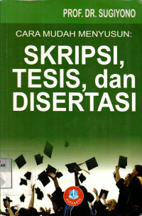 Cara Mudah Menyusun: Skripsi, Tesis, dan Disertasi