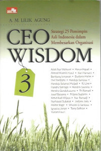 Ceo Wisdom 3: Strategi 25 Pemimpin Asli Indonesia Dalam Organisasi