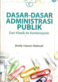 Dasar-Dasar Administrasi Publik: Dari Klasik Ke Kontemporer