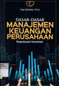 Dasar-Dasar Manajemen Keuangan Perusahaan: Keputusan Investasi