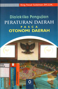 Dialektika Pengujian Peraturan Daerah Pasca Otonomi Daerah
