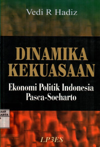 Dinamika Kekuasaan: Ekonomi Politiik Indonesia Paska - Soeharto