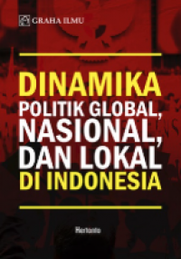 Image of Dinamika Politik Global, Nasional, dan Lokal Di Indonesia