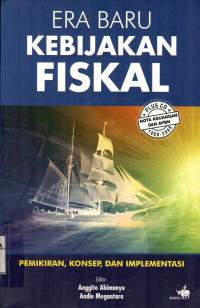 Era Baru Kebijakan Fiskal : Pemikiran, konsep, dan Implementasinya