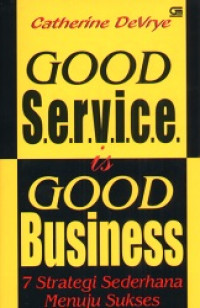 Good Service is Good Business: 7 Strategi Sederhana Menuju Sukses