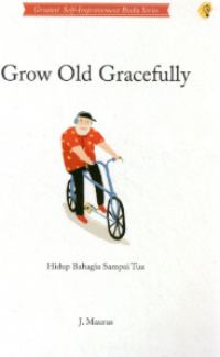 Image of GROW OLD GRACEFULLY = Hidup Bahagia Sampai Tua