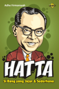 Image of HATTA SI BUNG YANG JUJUR & SEDERHANA