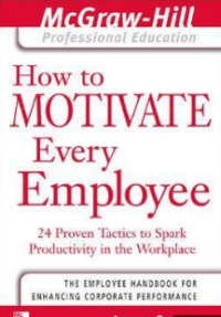 How to Motivate Every Employee: 24 Proven Tactics to Spark Productivity in the Workplace