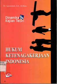 Hukum Ketenagakerjaan Indonesia: Dinamika dan Kajian Teori