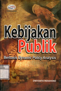 Kebijakan Publik: Berbasis Dynamic Policy Analysis