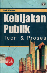 Kebijakan Publik: Teori dan Proses