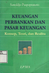 Keuangan Perbankan Dan Pasar Keuangan: Konsep, Teori dan Realita
