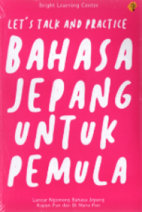 Image of LETS TALK AND PRACTICE BAHASA JEPANG UNTUK PEMULA