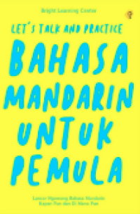 Image of Let's Talk And Practice Bahasa Mandarin Untuk Pemula: Lancar Ngomong Bahasa Mandarin Kapan Pun Dan Di Mana Pun