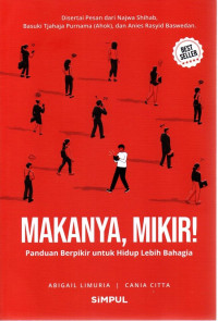 Image of Makanya, Mikir! : Panduan Berpikir Untuk Hidup Lebih Bahagia