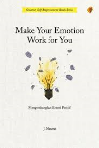 Image of MAKE YOUR EMOTION WORK FOR YOU = Mengembangkan Emosi Positif