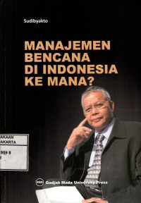 Manajemen Bencana Di Indonesia Ke Mana?