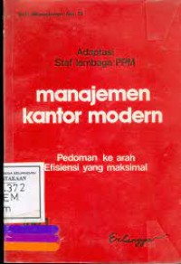 Manajemen Kantor Modern: Pedoman Ke Arah Efidiensi Maksimal