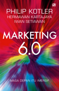 Image of Marketing 6.0 : Masa Depan Itu Imersif