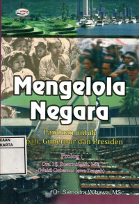 Mengelola Negara: Panduan Untuk Bupati Gubernur dan Presiden