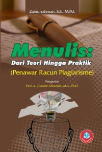 Image of Menulis Dari Teori Hingga Praktik: (Penawar Racun Plagiarisme)