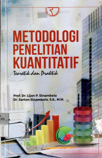 Metodologi Penelitian Kuantitatif: Teoretik Dan Praktik