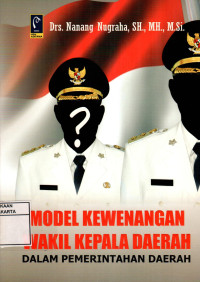 Model Kewenangan Wakil Kepala Daerah Dalam Pemerintahan Daerah