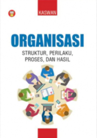 Image of Organisasi : Struktur, Perilaku, Proses Dan Hasil