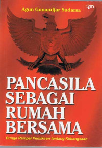 Pancasila Sebagai Rumah Bersama: Bunga Rampai Pemikiran Tentang Kebangsaan