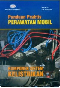 Image of Panduan Praktis Perawatan Mobil : Komponen Sistem Kelistrikan.