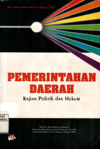 Pemerintahan Daerah: Kajian Politik Dan Hukum