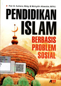 Pendidikan Islam: Berbasis Problem Sosial