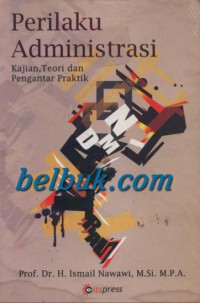 Image of Perilaku Administrasi : Kajian Teori Dan Pengantar Praktik