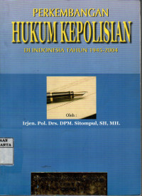Perkembangan Hukum Kepolisian di Indonesia Tahun 1945-2004