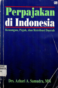 Perpajakan di Indonesia: Keuangan, Pajak, dan Retribusi Daerah