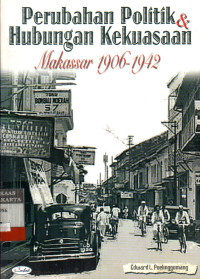 Perubahan Politik Dan Hubungan Kekuasaan Makassar 1906-1942