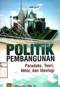 Image of Politik Pembangunan: Paradoks, Teori, Aktor dan Ideologi