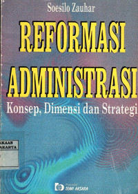 Reformasi Administrasi: Konsep, Dimensi, Dan Strategi