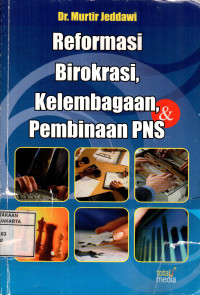 Reformasi Birokrasi, Kelembagaan dan Pembinaan PNS