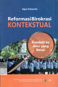 Reformasi Birokrasi Kontekstual: Kembali Ke Jalur Yang Benar
