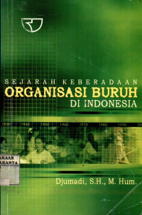 Sejarah Keberadaan Organisasi Buruh Di Indonesia